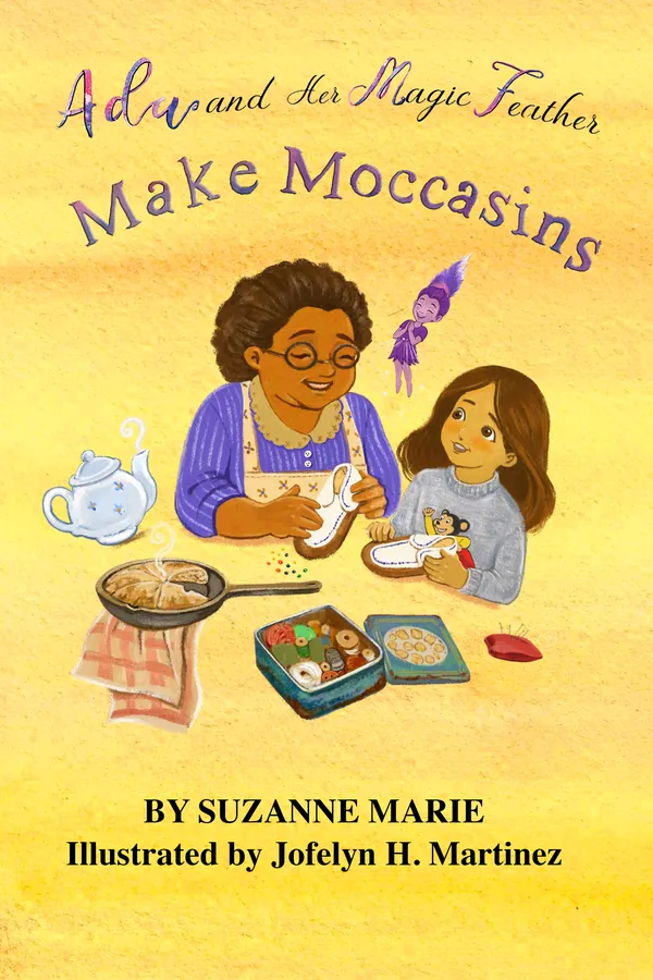 Ada and Her Magic Feather Make Moccasins by Suzanne Marie, cover: Ada and her Kokum beading moccasins at the kitchen table with bannock and a sewing tin