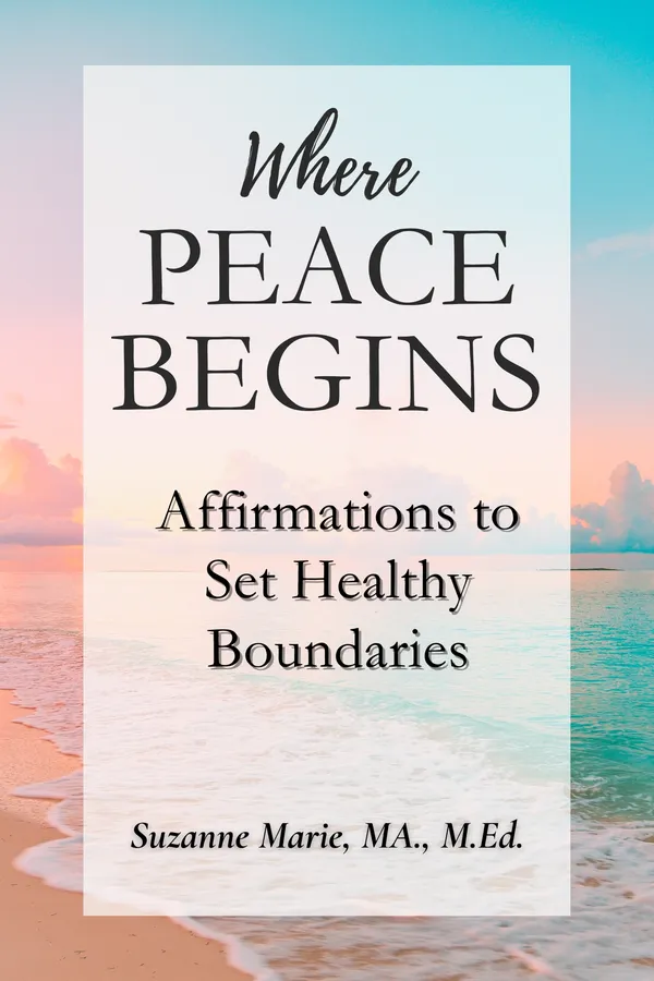 Where Peace Begins: Affirmations to Set Healthy Boundaries by Suzanne Marie, cover: A pastel pink and turquoise beach at sunrise behind the title