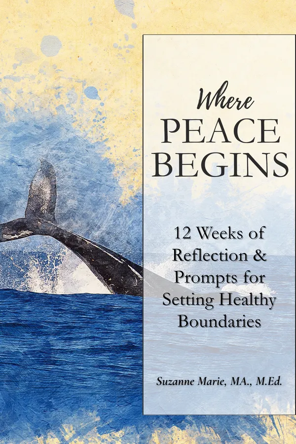 Where Peace Begins: 12 Weeks of Reflection & Prompts for Setting Healthy Boundaries by Suzanne Marie, cover: A whale tail rising from a blue sea beside the title